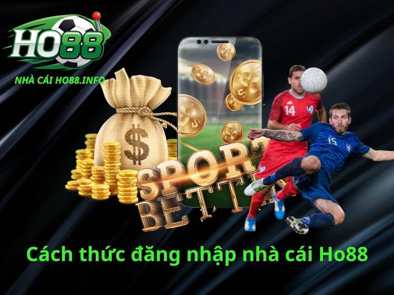 cách thức đăng nhập nhà cái Ho88